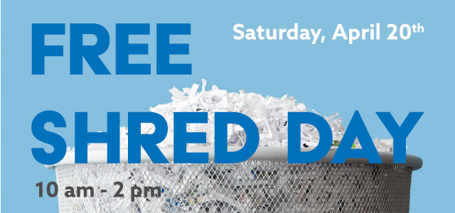 Free Shred Day - Saturday, April 20 - 10am to 2pm
